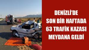 Denizli’de son 1 haftada 1’i ölümlü 63 trafik kazası meydana geldi
