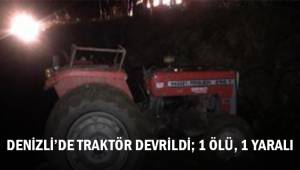 Denizli'de traktör devrildi. 1 Ölü, 1 yaralı