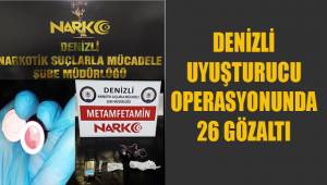 Denizli’de uyuşturucu operasyonu: 26 gözaltı