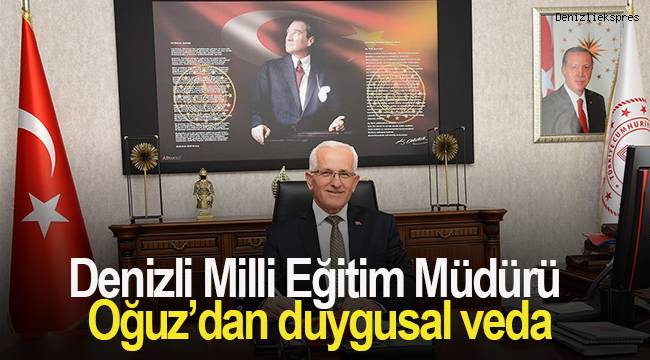 Denizli Milli Eğitim Müdürü Oğuz’dan duygusal veda