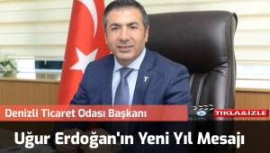Denizli Ticaret Odası Başkanı Uğur Erdoğan'ın Yeni Yıl mesajı