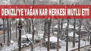 Denizli’yi kaplayan beyaz örtü herkesi mutlu etti