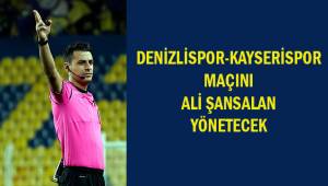 Denizlispor-Kayserispor maçını Ali Şansalan yönetecek