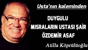 DUYGULU MISRALARIN USTASI ŞAİR; ÖZDEMİR ASAF