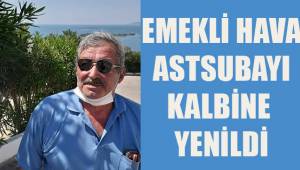Emekli Hava Astsubayı kalbine yenildi