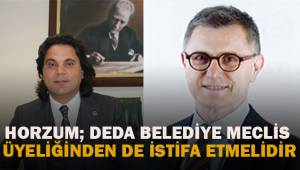 HORZUM; GÖKHAN DEDA YALNIZ CHP’DEN DEĞİL MECLİS ÜYELİĞİNDEN DE İSTİFA ETMELİDİR