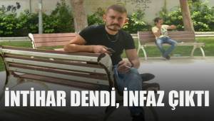 İntihar dendi, infaz çıktı