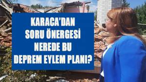 Karaca; Nerede bu deprem eylem planı?