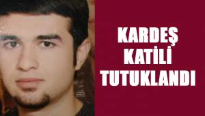 Kardeşini bıçakla öldüren ağabey tutuklandı