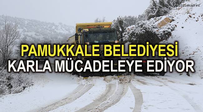PAMUKKALE BELEDİYESİ KARLA MÜCADELE EDİYOR