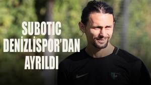 Subotic, Denizlispor’dan ayrıldı