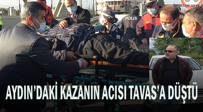 Aydın’daki kazanın acısı Tavas’a düştü