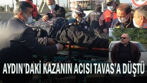 Aydın’daki kazanın acısı Tavas’a düştü