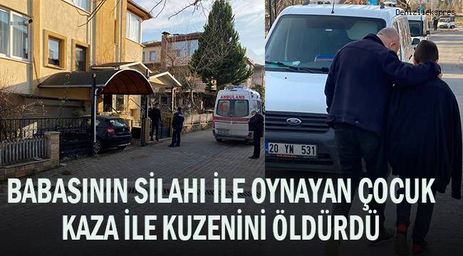 Babasının tüfeğiyle oynan çocuk yanlışlıkla kuzenini öldürdü