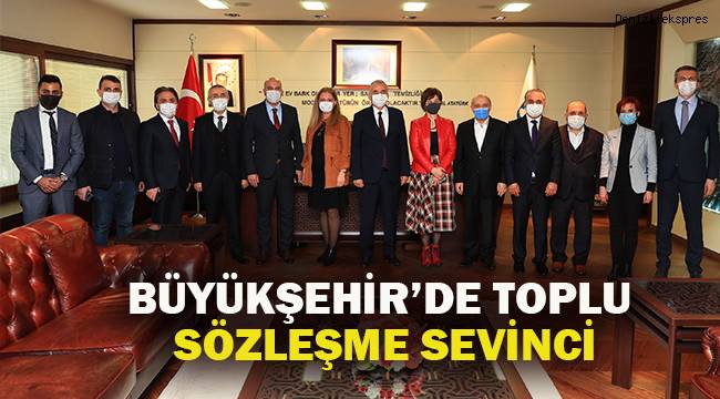 BÜYÜKŞEHİR’DE TOPLU SÖZLEŞME SEVİNCİ