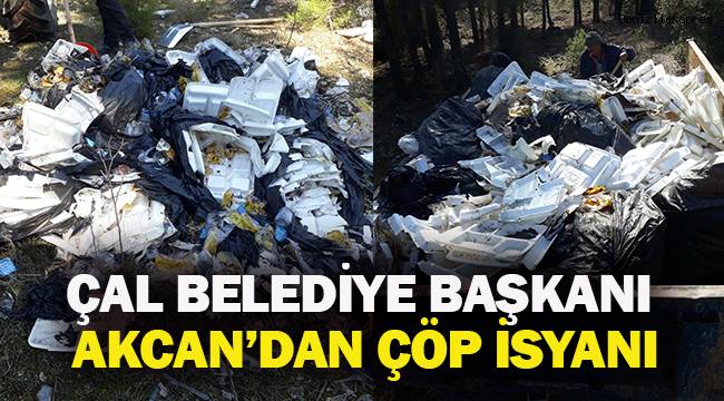 Çal Belediye Başkanı Akcan'dan çöp isyanı