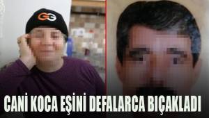 Cani koca ihanetle suçladığı eşini defalarca bıçakladı