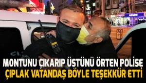 Çıplak vatandaştan polise teşekkür
