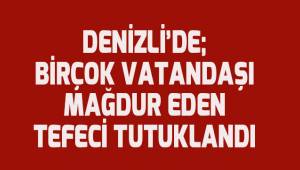 Denizli'de birçok vatandaşı mağdur eden tefeci tutuklandı