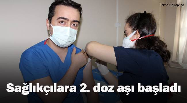 Denizli’de sağlıkçılara 2. doz aşıları vurulmaya başlandı