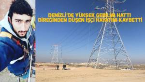 Denizli'de yüksek gerilim hattı direğinden düşen işçi hayatını kaybetti