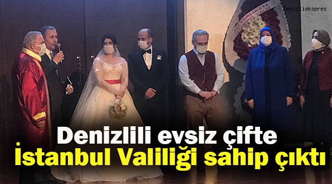 Denizlili evsiz çiftin nikahını İstanbul Valiliği kıyıp, evlerini kurdu