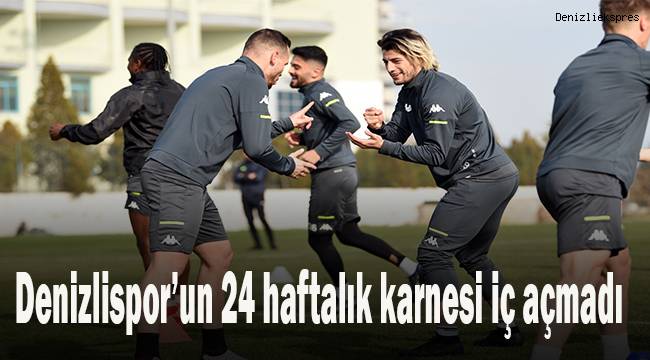 Denizlispor’un 24 haftalık karnesi iç açmadı