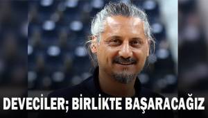 Deveciler; Birlikte Başaracağız