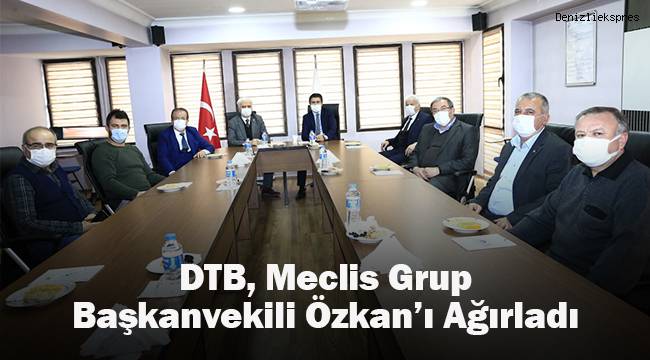 DTB Meclis Grup Başkanvekili Özkan’ı Ağırladı