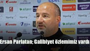 Ersan Parlatan; Galibiyet özlemimiz vardı