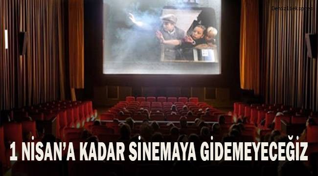 Ertelenmezse, 1 Nisan'dan sonra sinemaya gidebileceğiz