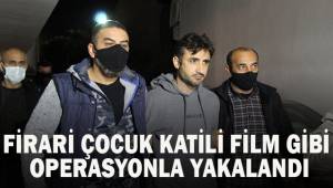 Firari çocuk katili, film gibi operasyonla yakalandı