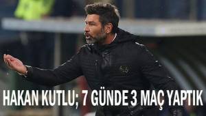Hakan Kutlu; 7 günde 3'üncü maçı oynamanın zorluklarını yaşadık