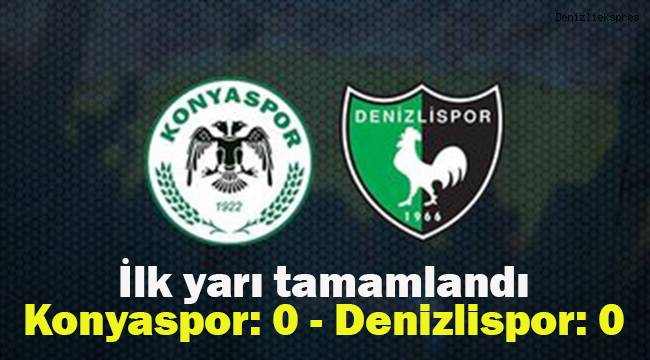 İlk yarı bitti Konyaspor: 0 - Denizlispor: 0