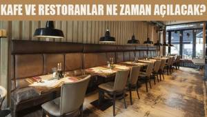 Kafe ve restoranlar ne zaman açılacak?