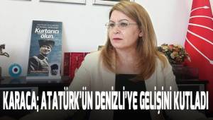 Karaca; Atatürk'ün Denizli'ye gelişini kutladı