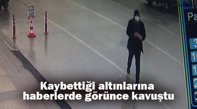 Kaybettiği altınlarına haberlerde görünce kavuştu
