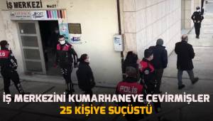 Kumarhaneye çevrilen iş merkezinde 25 kişi suçüstü yakalandı