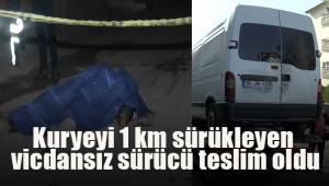 Kuryeyi 1 km sürükleyen vicdansız sürücü teslim oldu