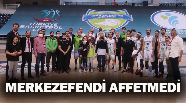 MERKEZEFENDİ AFFETMEDİ