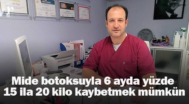 Mide botoksuyla 6 ayda yüzde 15 ila 20 kilo kaybetmek mümkün