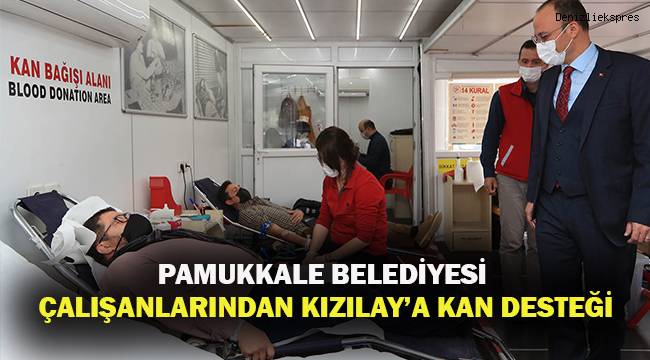 PAMUKKALE BELEDİYESİ ÇALIŞANLARINDAN KIZILAY’A KAN DESTEĞİ