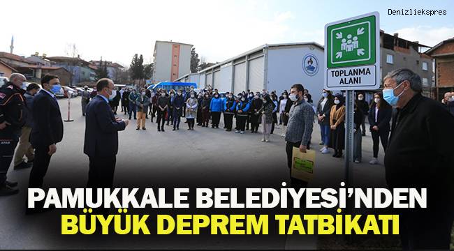 PAMUKKALE BELEDİYESİ’NDEN BÜYÜK DEPREM TATBİKATI