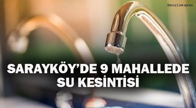 Sarayköy’ün muhtelif mahallelerinde su kesintisi