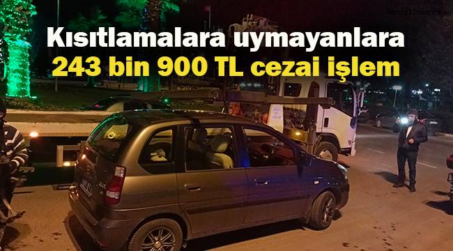 Sokağa çıkma kısıtlamasına uymayan 186 kişiye 243 bin 900 TL cezai işlem uygulandı