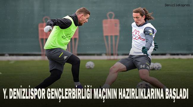 Yukatel Denizlispor Gençlerbirliği maçı hazırlıklarına başladı.