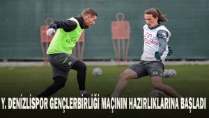 Yukatel Denizlispor Gençlerbirliği maçı hazırlıklarına başladı.
