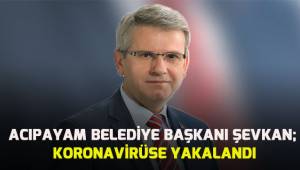 Acıpayam Belediye Başkanı Hulisi Şevkan korona virüse yakalandı