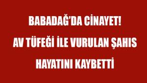 Babadağ'da Cinayet! Av tüfeği ile vurulan şahıs hayatını kaybetti