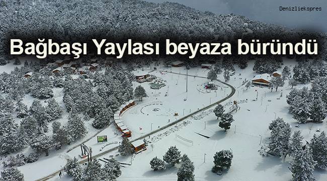Bağbaşı Yaylası beyaza büründü